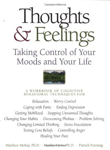 Thoughts & Feelings: Taking Control of Your Moods and Your Life: A Workbook of Cognitive Behavioral Techniques,Used