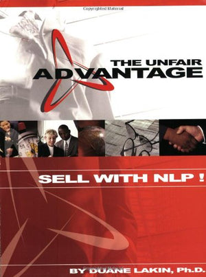 The Unfair Advantage: Sell with NLP!,New