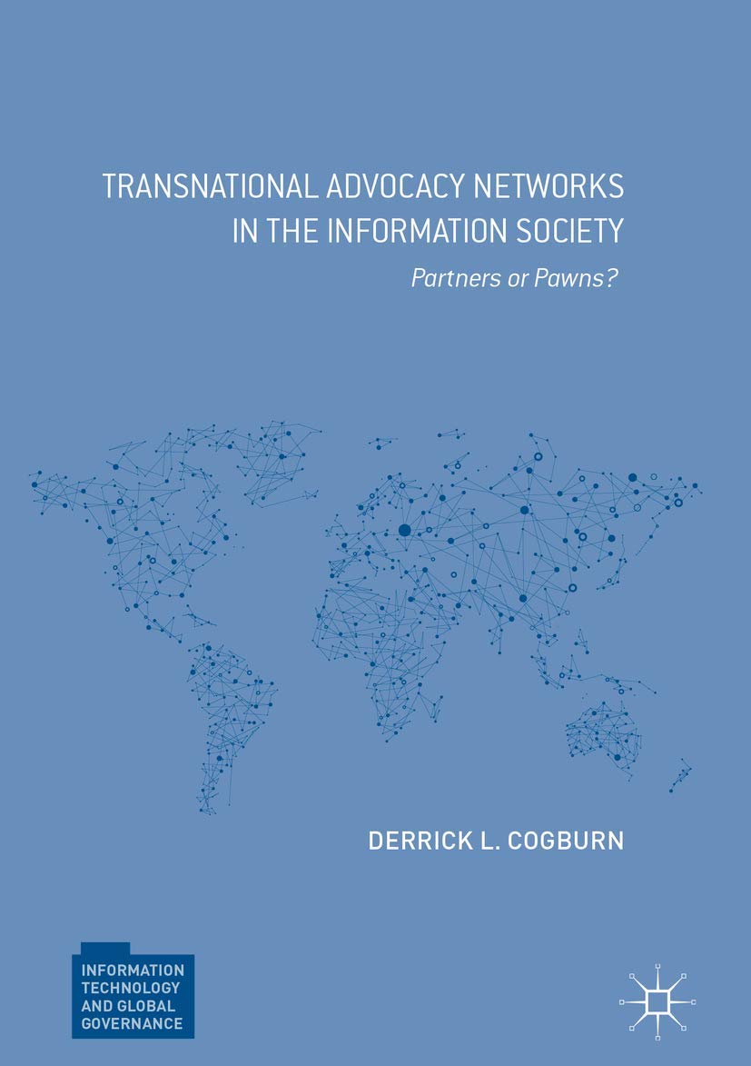 Transnational Advocacy Networks in the Information Society: Partners or Pawns? (Information Technology and Global Governance),Used