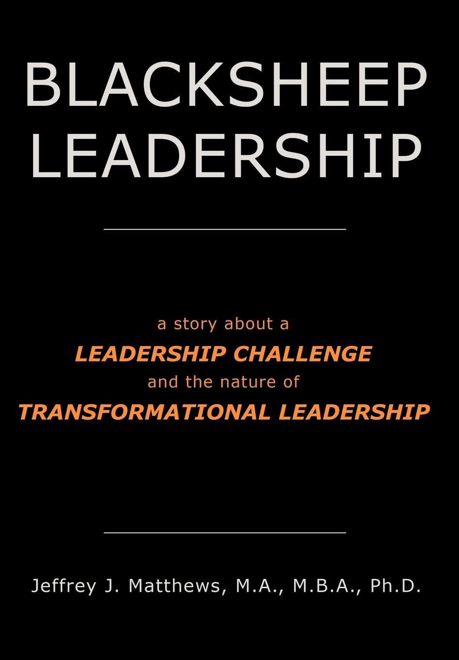 Blacksheep Leadership: A Story About A Leadership Challenge And The Nature Of Transformational Leadership,Used