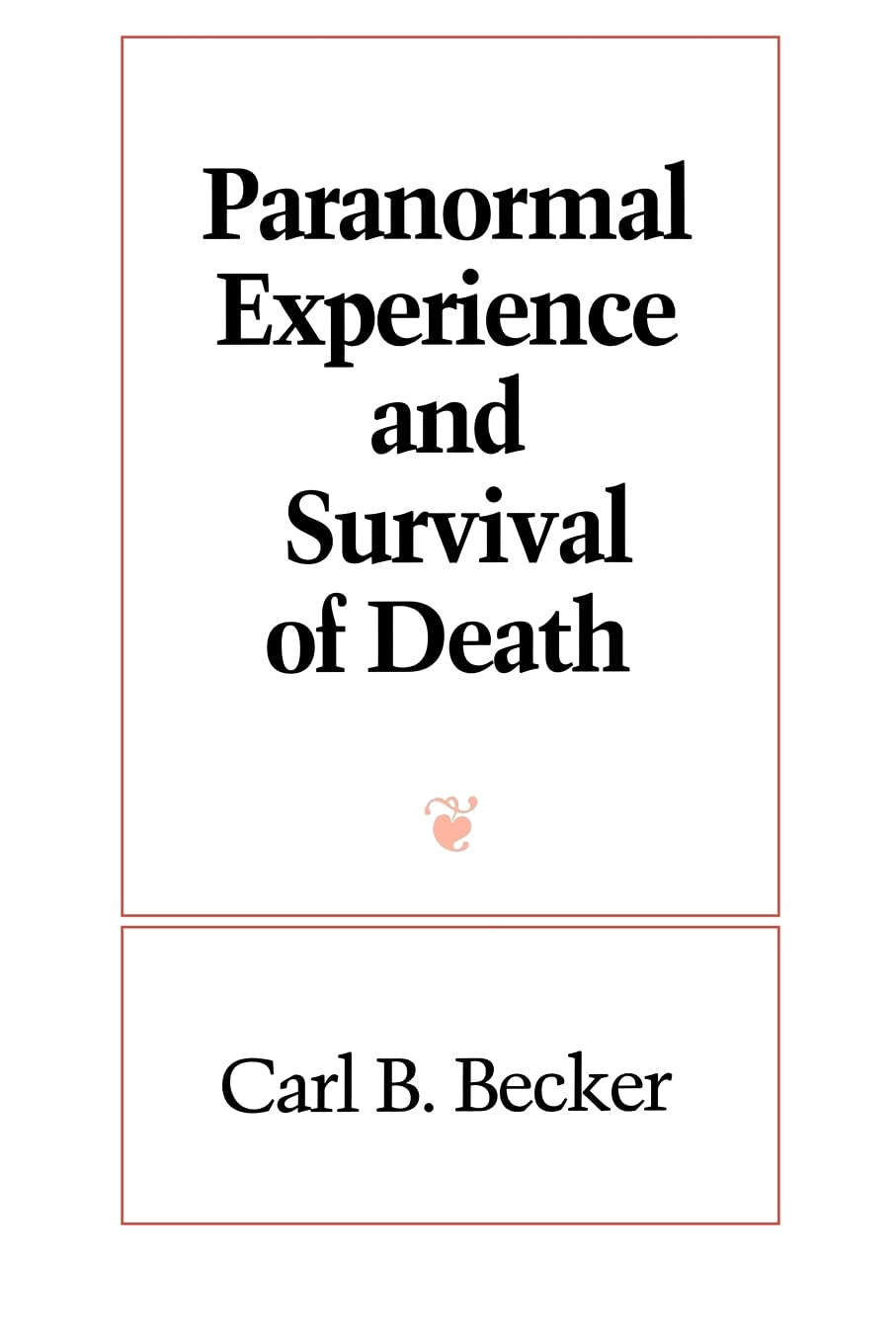 Paranormal Experience and Survival of Death (Suny Series in Western Esoteric Traditions)