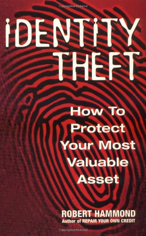 Identity Theft: How to Protect Your Most Valuable Asset,Used