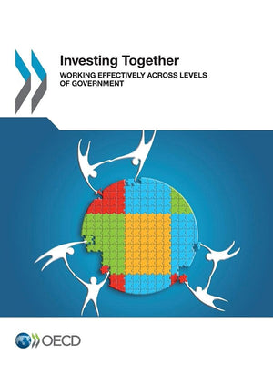 Investing Together: Working Effectively across Levels of Government,Used