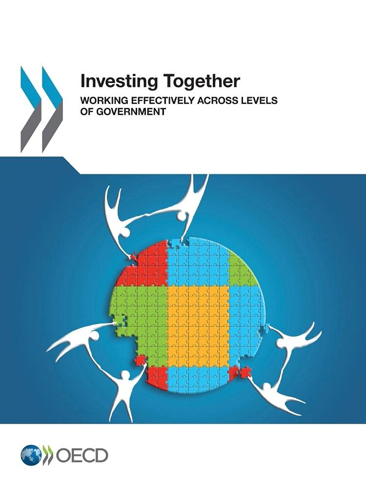 Investing Together: Working Effectively across Levels of Government,Used