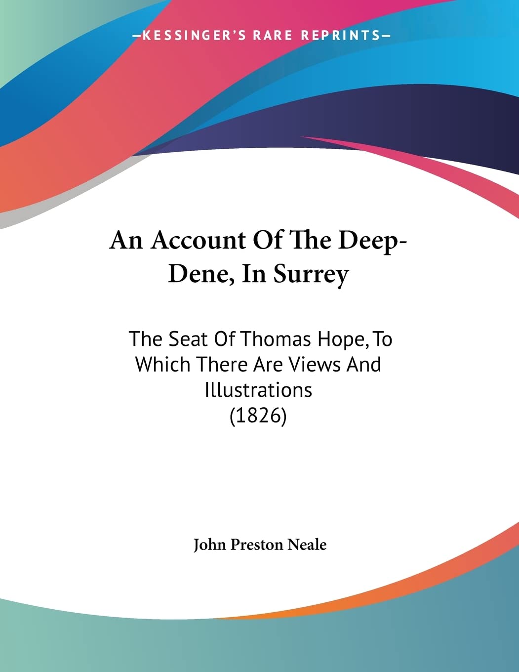 An Account Of The DeepDene, In Surrey: The Seat Of Thomas Hope, To Which There Are Views And Illustrations (1826),Used
