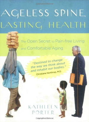 Ageless Spine, Lasting Health: The Open Secret to PainFree Living and Comfortable Aging,Used