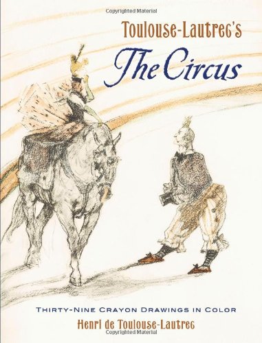 ToulouseLautrecs The Circus: ThirtyNine Crayon Drawings in Color,Used