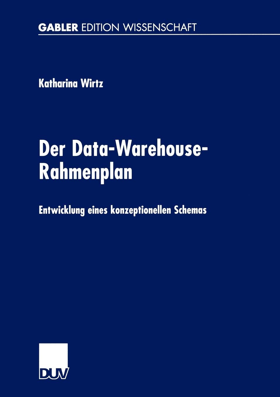 Der DataWarehouseRahmenplan: Entwicklung eines konzeptionellen Schemas (German Edition),Used