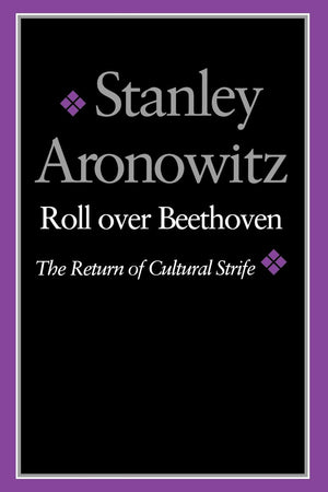 Roll Over Beethoven: The Return Of Cultural Strife,New
