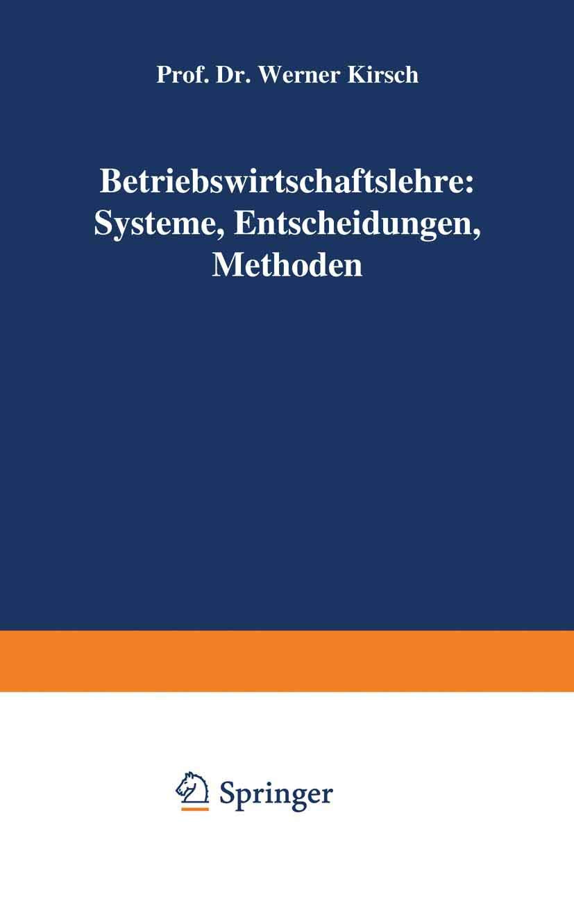 Betriebswirtschaftslehre: Systeme, Entscheidungen, Methoden: Systeme, Entscheidungen, Methoden; ein Arbeitsbuch in Frage u. Antw,Used