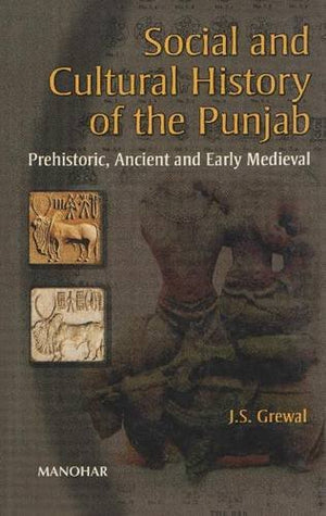 Social and Cultural History of the Punjab: Prehistoric, Ancient and Early Medieval,New