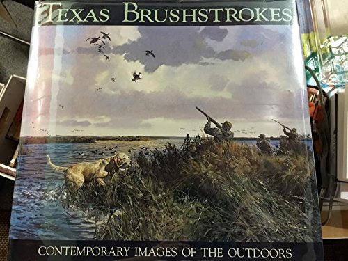 Texas Brushstrokes: Contemporary Images of the Outdoors,Used