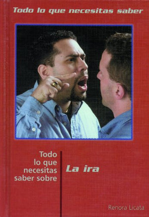 Todo Lo Que Necesitas Saber Sobre La Ira (Todo Lo Que Necesitas Saber / Need To Know (Spanish)) (Spanish Edition),New