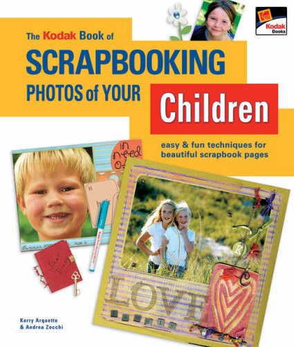 The KODAK Book of Scrapbooking Photos of Your Children: Easy & Fun Techniques for Beautiful Scrapbook Pages,Used
