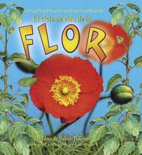El Ciclo de Vida de la Flor (the Life Cycle of a Flower) (Ciclos de Vida (the Life Cycle)) (Spanish Edition),Used