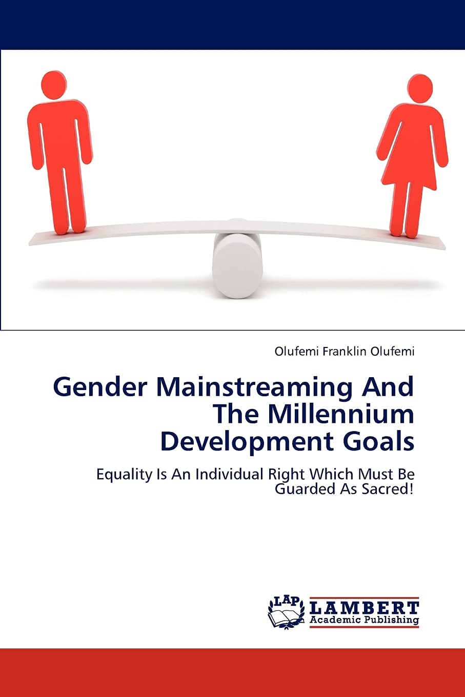 Gender Mainstreaming And The Millennium Development Goals: Equality Is An Individual Right Which Must Be Guarded As Sacred!,Used