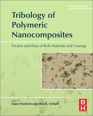 Tribology of Polymeric Nanocomposites: Friction and Wear of Bulk Materials and Coatings (Volume 55) (Tribology and Interface Eng,Used