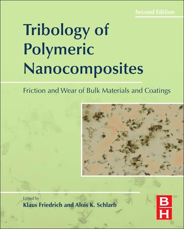 Tribology of Polymeric Nanocomposites: Friction and Wear of Bulk Materials and Coatings (Volume 55) (Tribology and Interface Eng,Used
