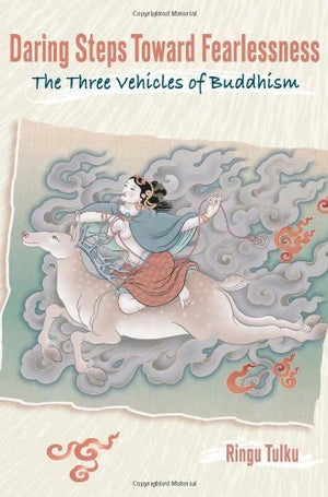 Daring Steps Toward Fearlessness: The Three Vehicles of Buddhism,Used