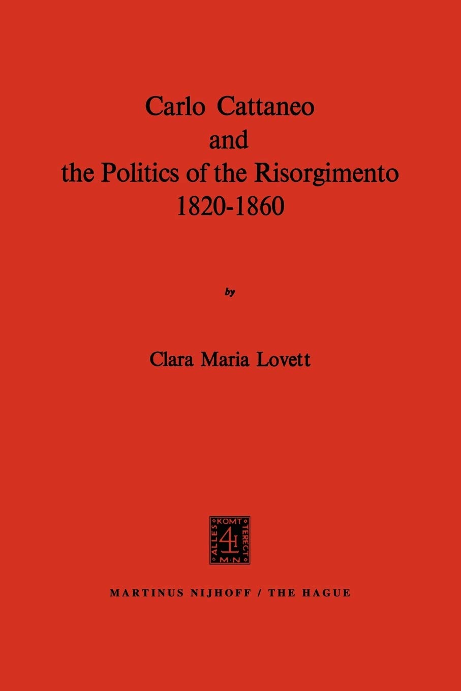 Carlo Cattaneo and the Politics of the Risorgimento, 18201860,Used