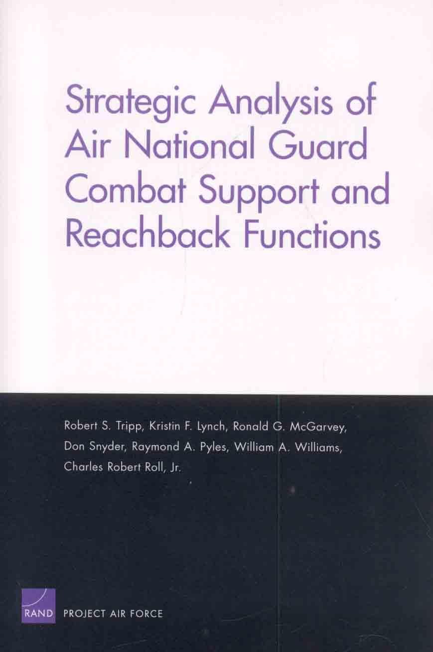 Strategic Analysis Of Air National Guard Combat Support And Reachback Functions (Project Air Force),New