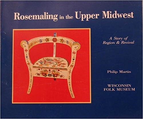 Rosemaling in the Upper Midwest: A Story of Region & Revival,Used