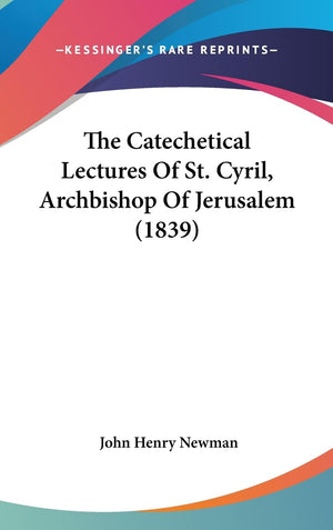 The Catechetical Lectures Of St. Cyril, Archbishop Of Jerusalem (1839),Used