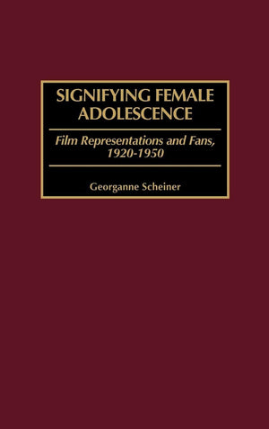 Signifying Female Adolescence: Film Representations and Fans, 19201950,Used