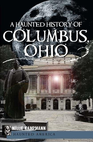 A Haunted History Of Columbus, Ohio,Used