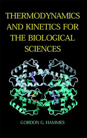 Thermodynamics and Kinetics for the Biological Sciences,New