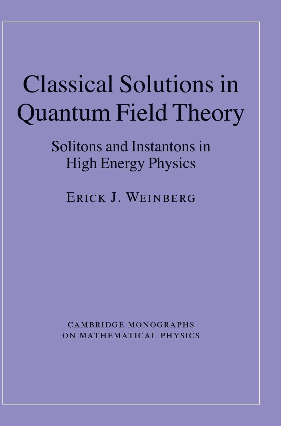 Classical Solutions in Quantum Field Theory: Solitons and Instantons in High Energy Physics (Cambridge Monographs on Mathematica,Used
