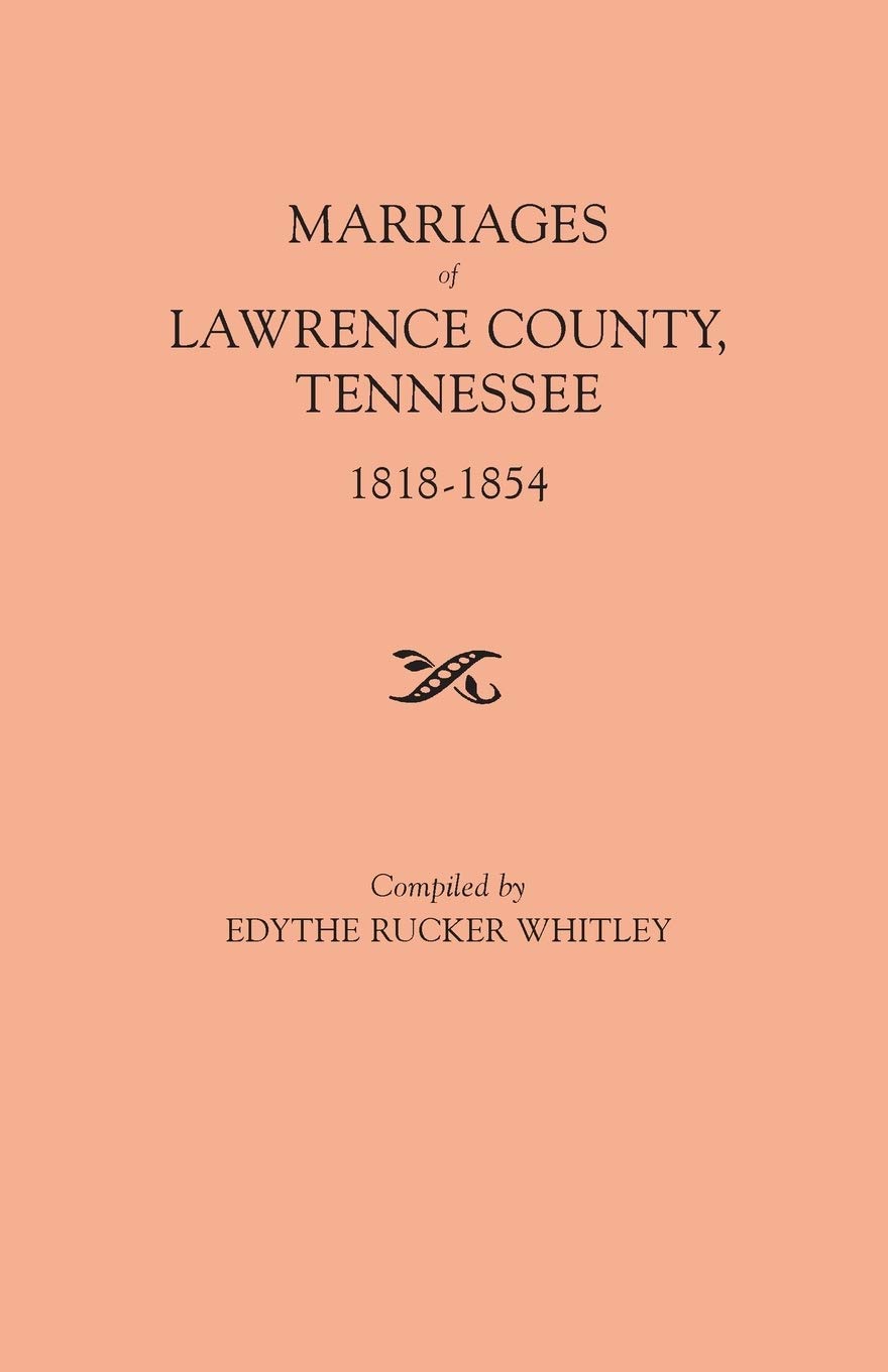 Marriages of Lawrence County, Tennessee, 18181854,Used