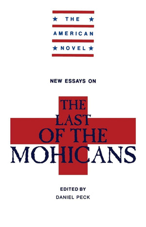New Essays on The Last of the Mohicans (The American Novel),New