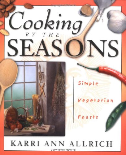 Cooking by the Seasons: Simple Vegetarian Feasts,Used