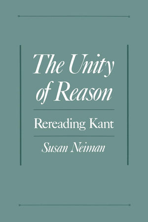 The Unity Of Reason: Rereading Kant