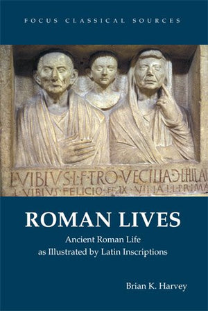 Roman Lives: Ancient Roman Life Illustrated by Latin Inscriptions (Focus Classical Sources),Used