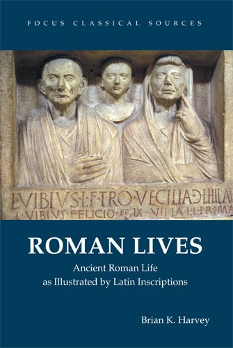 Roman Lives: Ancient Roman Life Illustrated by Latin Inscriptions (Focus Classical Sources),Used