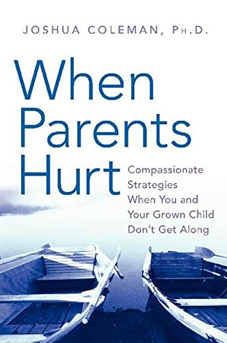When Parents Hurt: Compassionate Strategies When You And Your Grown Child Don'T Get Along,Used