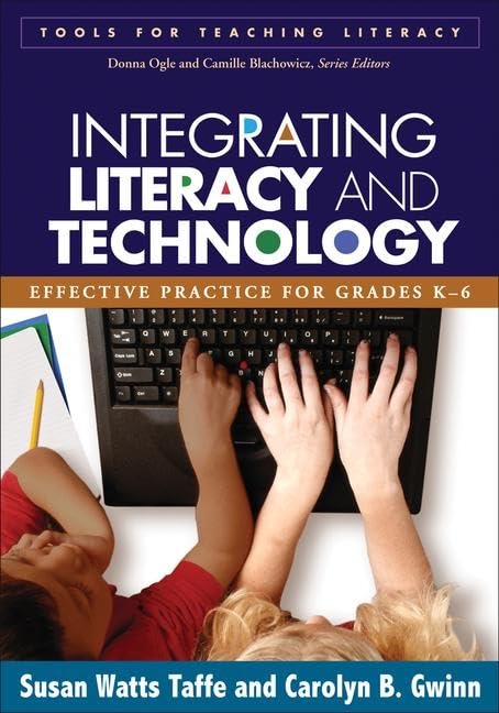Integrating Literacy and Technology: Effective Practice for Grades K6 (Tools for Teaching Literacy),Used