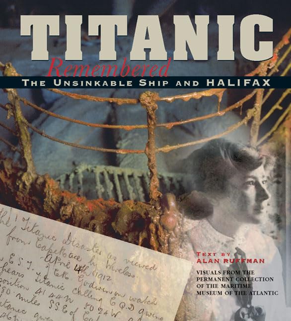 Titanic Remembered: The Unsinkable Ship and Halifax,Used