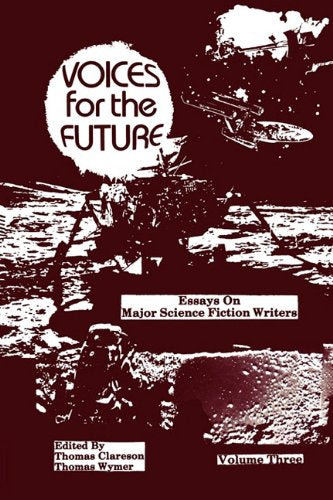 Voices for the Future: Essays on Major Science Fiction Writers, Volume 3,New