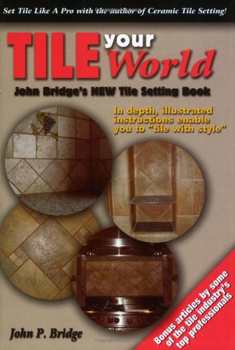 Tile Your World: John Bridge's New Tile Setting Book,New