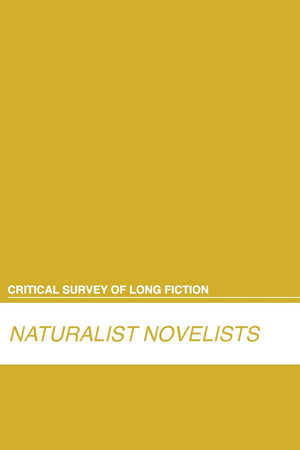Critical Survey Of Long Fiction: Naturalist Novelists: 0 (Critical Survey (Salem Press)),New