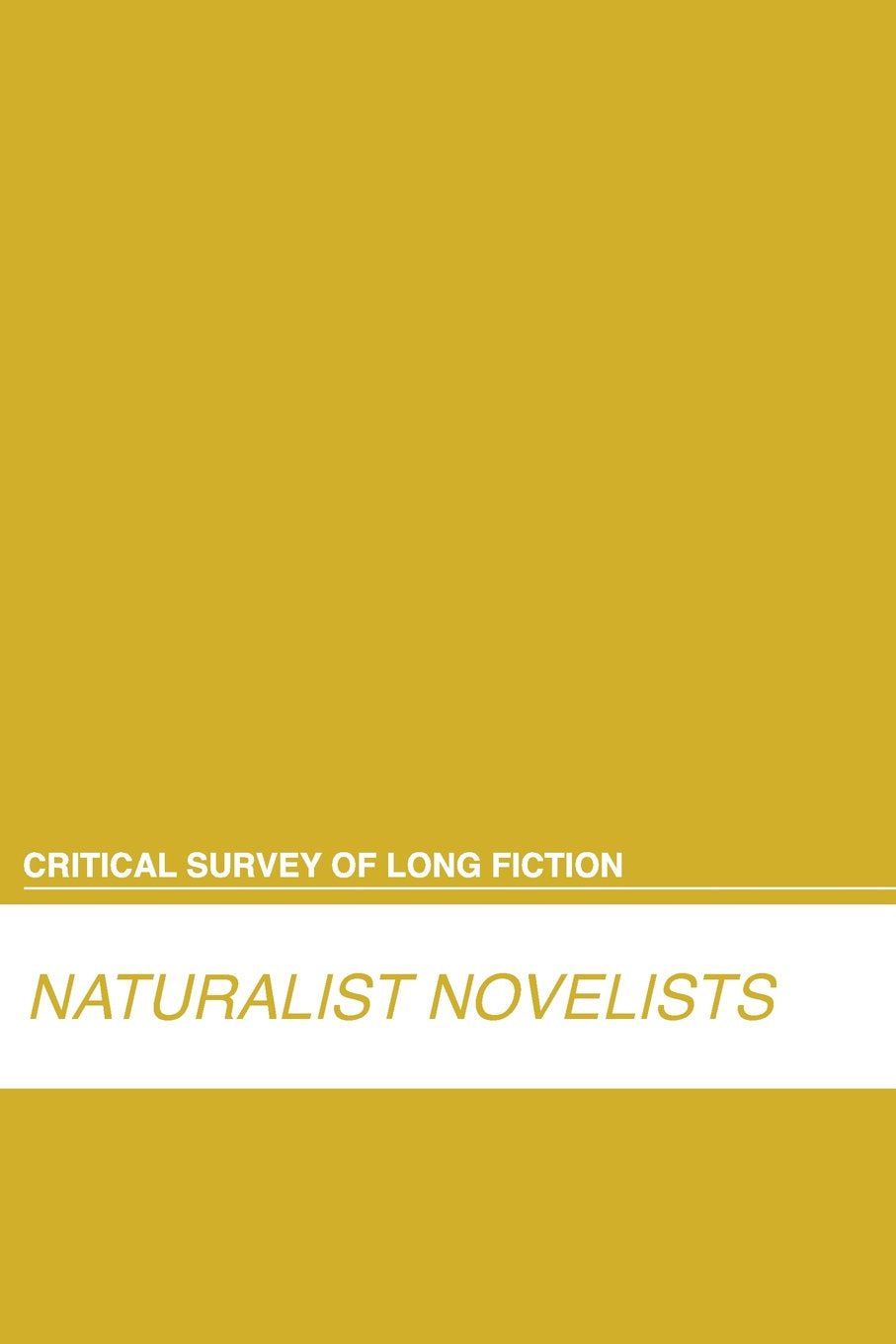 Critical Survey Of Long Fiction: Naturalist Novelists: 0 (Critical Survey (Salem Press)),New