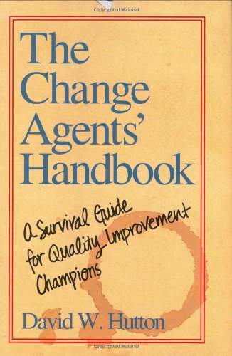 The Change Agent's Handbook: A Survival Guide for Quality Improvement Champions,Used