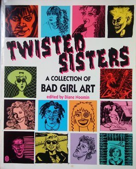 Twisted Sisters: A Collection Of Bad Girl Art,New