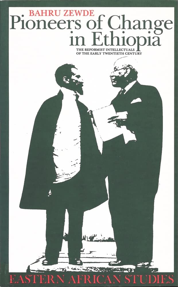 Pioneers Of Change In Ethiopia: The Reformist Intellectuals Of The Early Twentieth Century (Eastern African Studies)