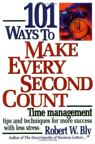 101 Ways to Make Every Second Count: Time Management Tips and Techniques for More Success With Less Stress,Used
