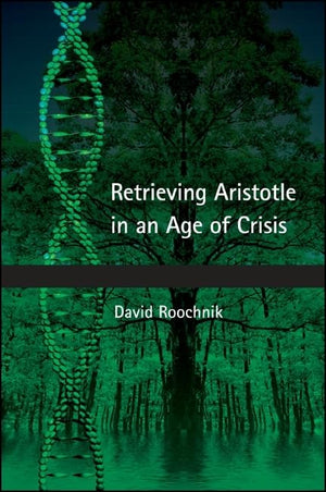 Retrieving Aristotle in an Age of Crisis (Suny Series in Ancient Greek Philosophy),Used