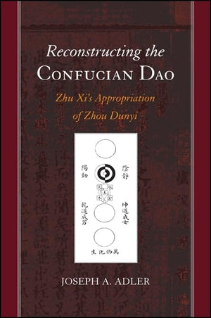 Reconstructing the Confucian Dao: Zhu Xi's Appropriation of Zhou Dunyi (SUNY series in Chinese Philosophy and Culture),Used